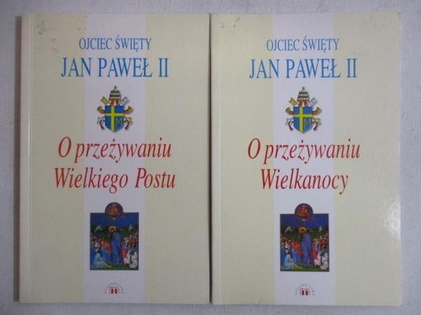 Jan Paweł II - O przeżywaniu Wielkiego Postu/O przezywaniu Wielkanocy