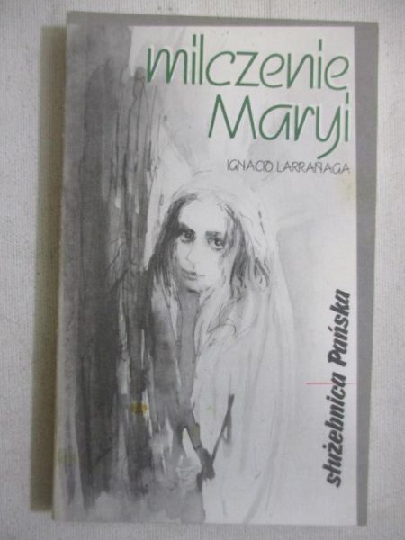 Larranaga Ignacio - Milczenie Maryi