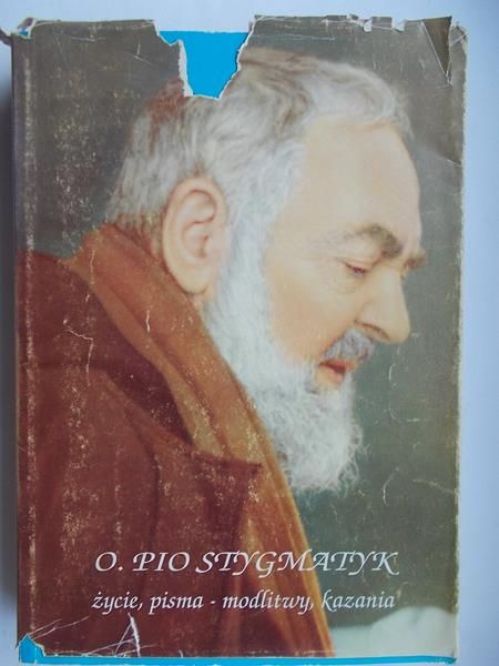 Ojciec Pio Stygmatyk, życie, pisma - modlitwy, kazania
