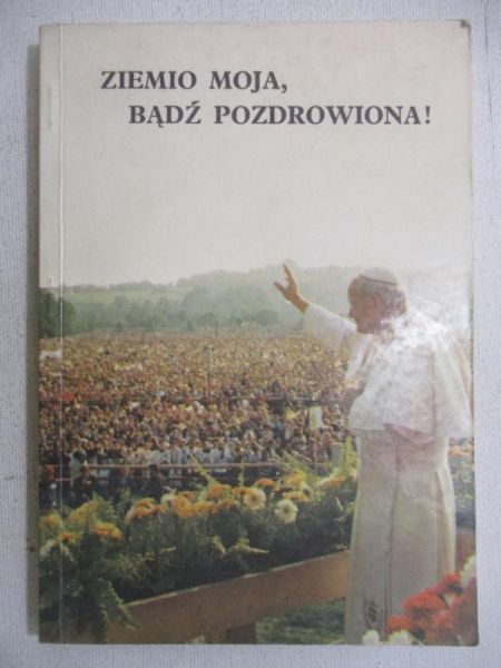 Ziemio moja, bądź pozdrowiona