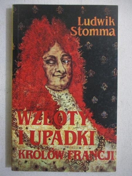 Wzloty i upadki Królów Francji