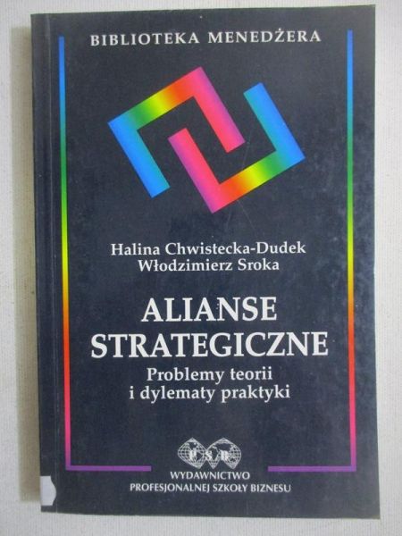 Chwistecka-Dudek Halina - Alianse strategiczne. Problemy teorii i dylematy praktyki