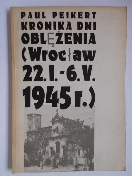 Kronika dni oblężenia (Wrocław 22.I-6.V.1945r.)