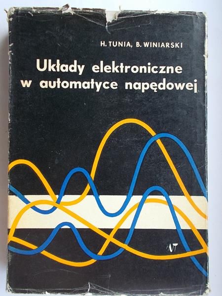 Tunia H.,   - Układy elektroniczne w automatyce napędowej