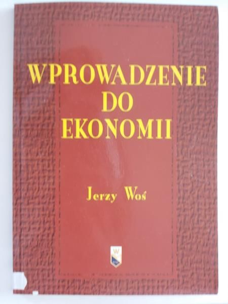 Woś Jerzy - Wprowadzenie do ekonomii