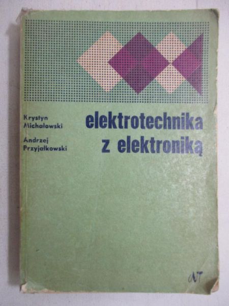 Michałowski Krystyn - Elektrotechnika z elektroniką