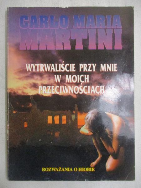 Wytrwaliście przy mnie w moich przeciwnościach