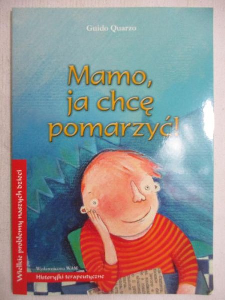 Mamo, ja chcę pomarzyć!