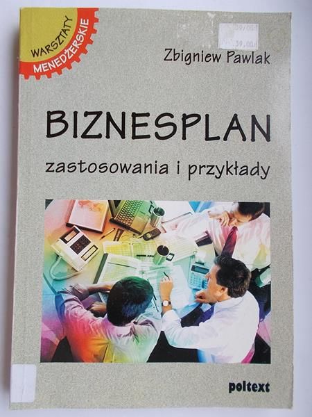 Pawlak Zbigniew - Biznesplan. Zastosowania i przykłady