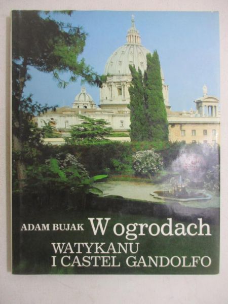 W ogrodach Watykanu i Castel Gandolfo