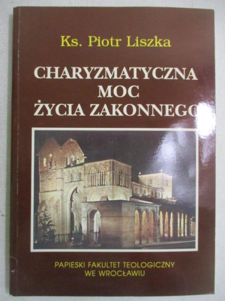 Charyzmatyczna moc życia zakonnego