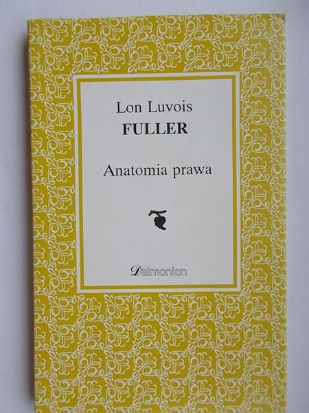 Fuller Lon Luvois - Anatomia prawa 
