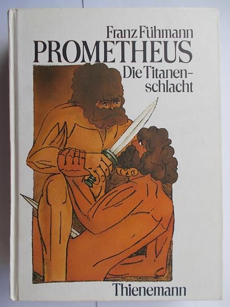 Fuhmann Franz - Prometheus. Die titanenschlacht
