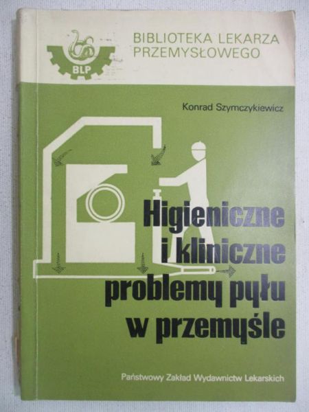 Szymczykiewicz Konrad - Higieniczne i kliniczne problemy pyłu w przemyśle
