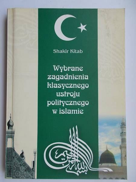 Wybrane zagadnienia klasycznego ustroju politycznego w Islamie