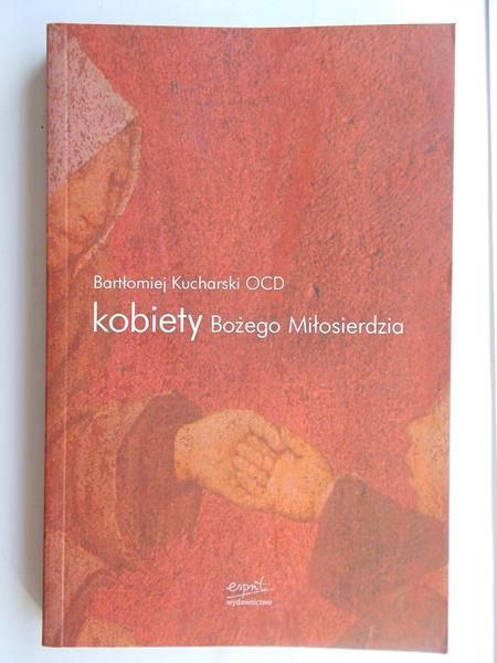 Kucharski Bartłomiej OCD - Kobiety Bożego Miłosierdzia