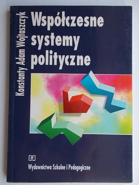 Wojtaszczyk Konstanty Adam - Współczesne systemy polityczne