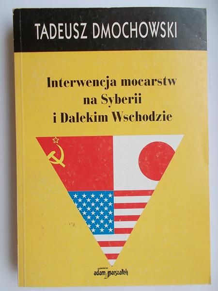 Dmochowski Tadeusz - Interwencja mocarstw na Syberii i Dalekim Wschodzie
