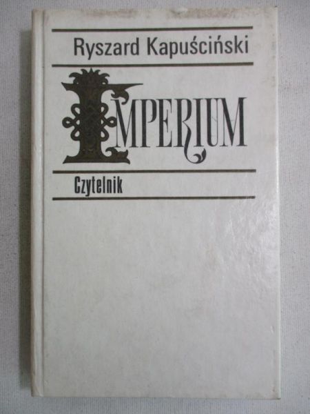 Kapuściński Ryszard - Imperium