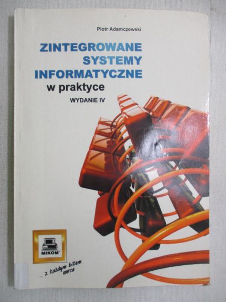 Adamczewski Piotr - Zintegrowane systemy informatyczne w praktyce. Wydanie IV