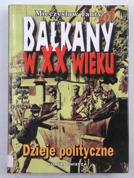 Bałkany w XX wieku. Dzieje polityczne