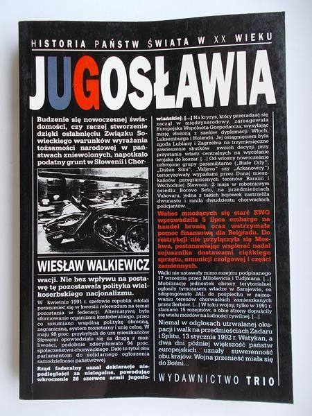 Walkiewicz Wiesław - Jugosławia. Byt wspólny i rozpad
