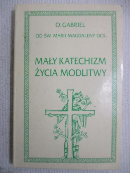 Gabriel od Św. Marii Magdaleny  - Mały katechizm życia modlitwy, Miniaturka