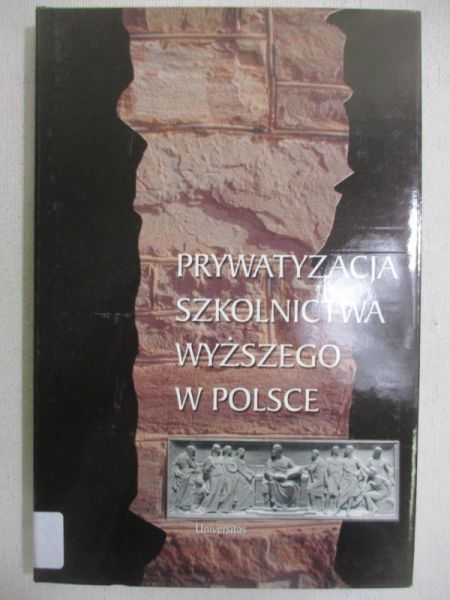 Misztal Bronisław (red.) - Prywatyzacja szkolnictwa wyższego w Polsce