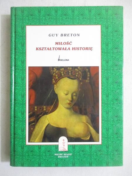 Breton Guy - Miłość kształtowała historię