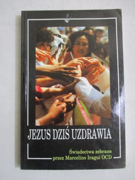 Iragui Marcelino - Jezus i dziś uzdrawia