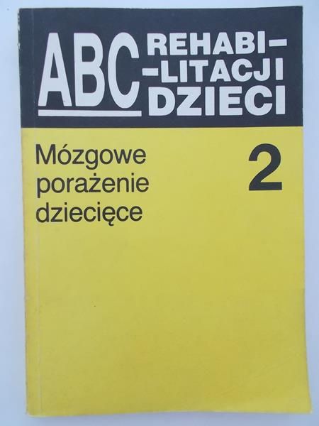 ABC rehabilitacji dzieci, mózgowe porażenie dziecięce