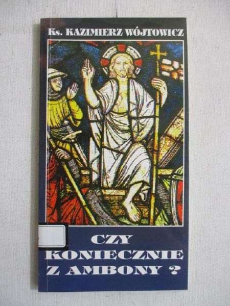 Wójtowicz Kazimierz - Czy koniecznie z ambony?