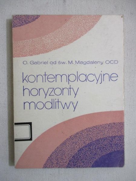 Gabriel od św. M.Magdaleny - Kontemplacyjne horyzonty modlitwy