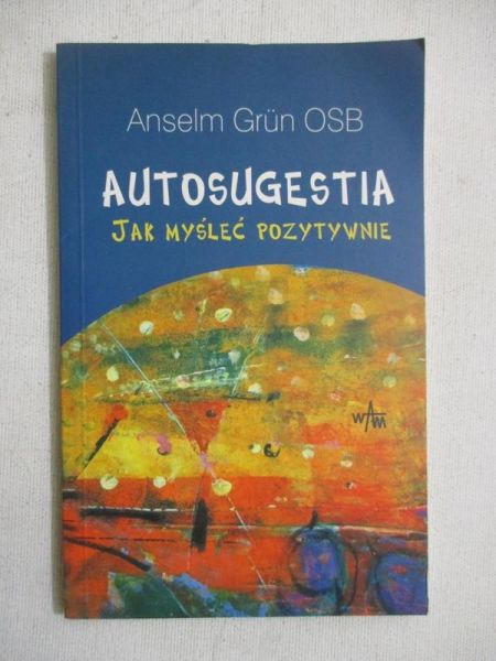 Autosugestia. Jak myśleć pozytywnie