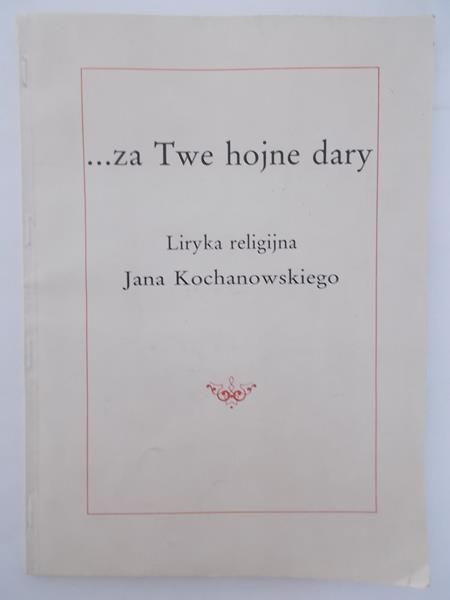 Za Twe hojne dary .Liryka Jana Kochanowskiego