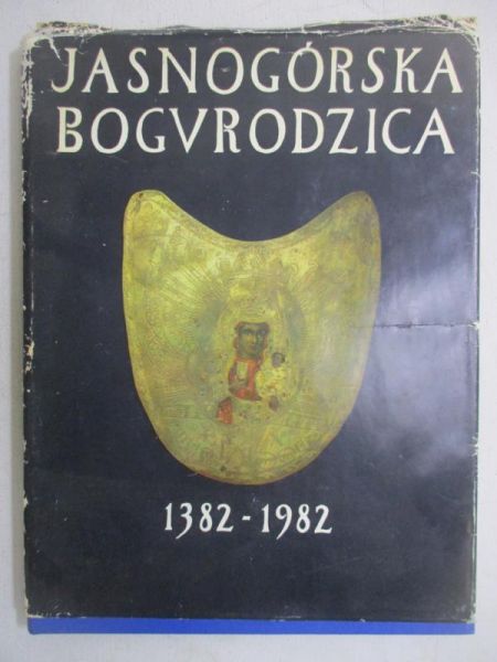 Majdecki Jan (red.) - Jasnogórska Bogurodzica  1382-1982