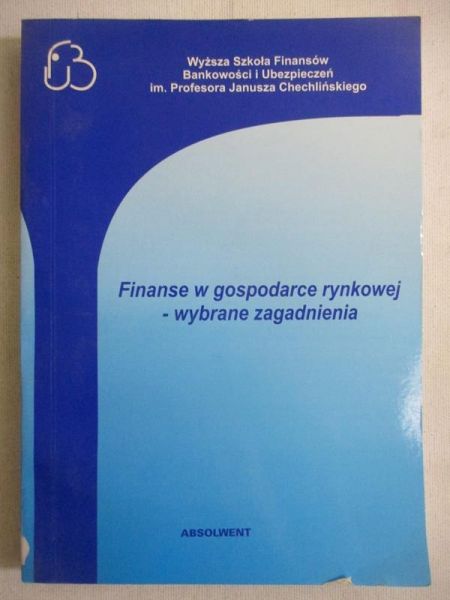 Bywalec Czesław - Finanse w gospodarce rynkowej wybrane zagadnienia