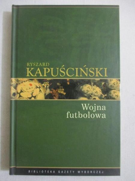 Kapuściński Ryszard - Wojna futbolowa