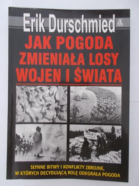 Durschmied Erik - Jak pogoda zmieniała losy wojen i świata