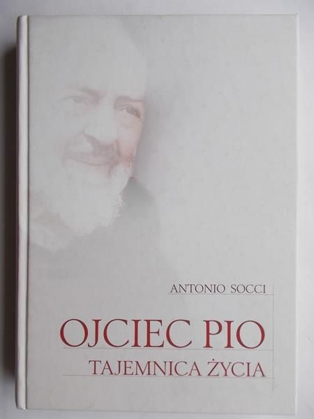 Ojciec Pio. Tajemnica życia