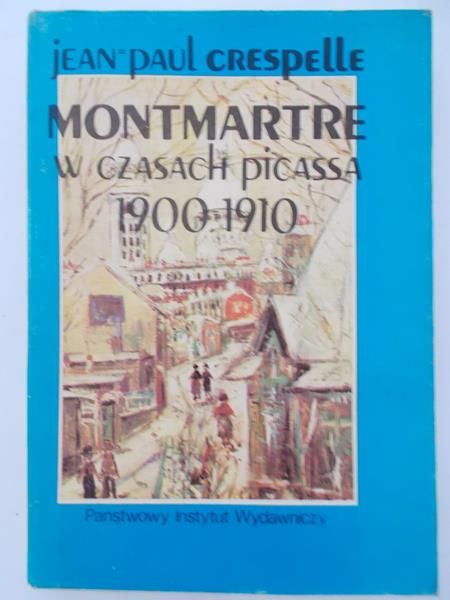 Crespelle Jean Paul - Montmartre w czasach Picassa 1900-1910
