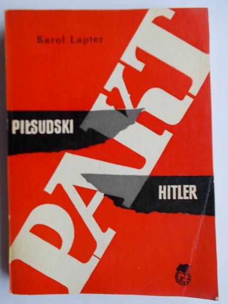 Lapter Karol  - Pakt Piłsudski - Hitler