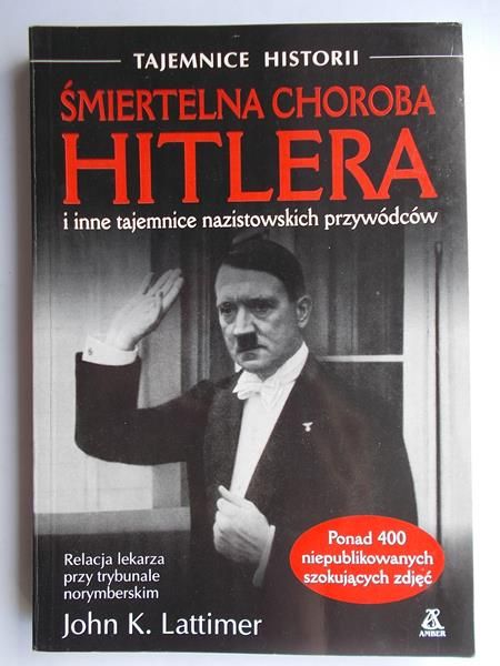 Śmiertelna choroba Hitlera i inne tajemnice nazistowskich przywódców