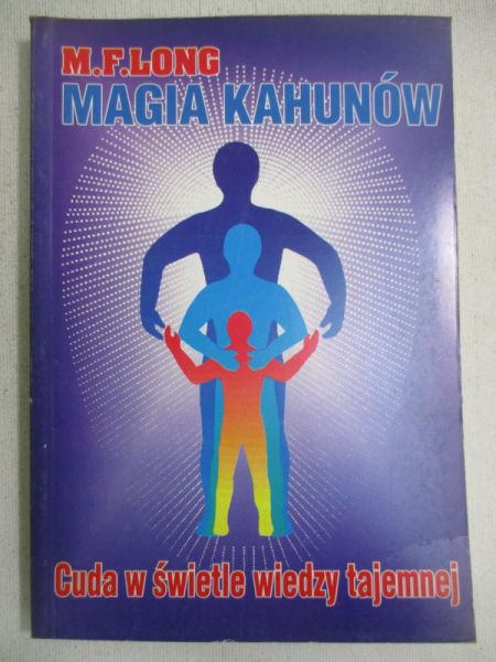 Magia Kahunów, Tom 1, Cuda w świetle wiedzy tajemnej