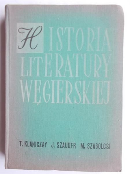 Klaniczay Tibor - Historia literatury węgierskiej
