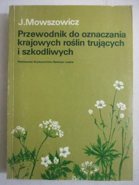 Mowszowicz J. - Przewodnik do oznaczania krajowych roślin trujących i szkodliwych