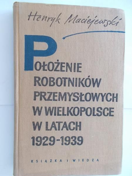 Położenie robotników przemysłowych w Wielkopolsce w latach 1929-1939