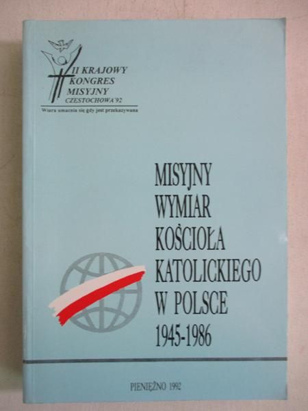 Misyjny wymiar Kościoła katolickiego w Polsce 1945-1986