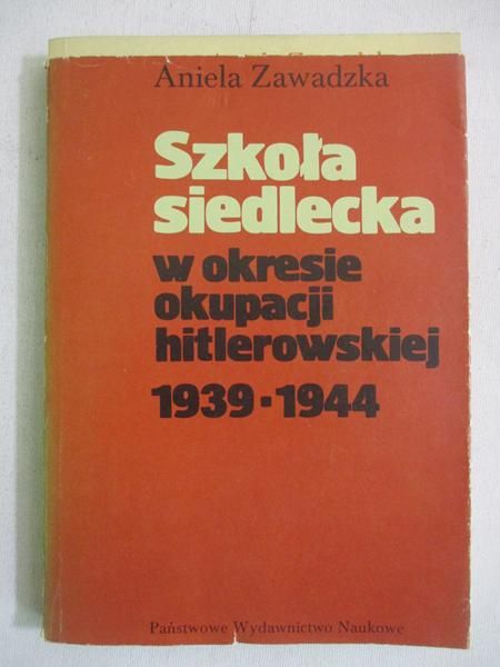 Szkoła siedlecka w okresie okupacji hitlerowskiej 1939 - 1944