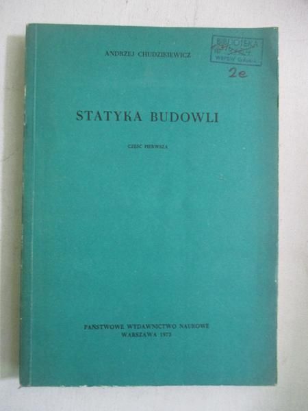 Chudzikiewicz Andrzej - Statyka budowli, Część 1